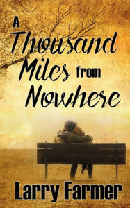Title: A Thousand Miles From Nowhere, Author: Larry Farmer