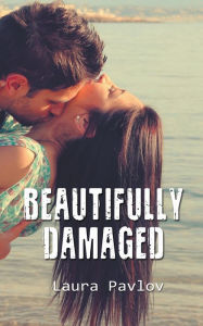 Title: Beautifully Damaged, Author: Laura Pavlov