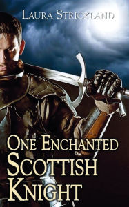 Title: One Enchanted Scottish Knight, Author: Laura Strickland