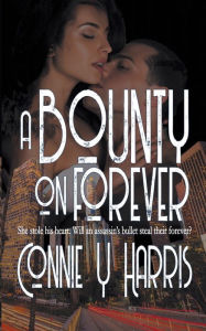 Title: A Bounty on Forever, Author: Connie Y Harris