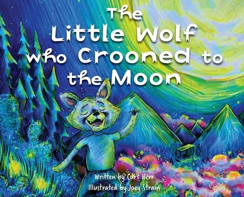 The Little Wolf Who Crooned To The Moon