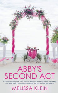 Title: Abby's Second Act, Author: Melissa Klein