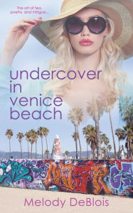Title: Undercover in Venice Beach, Author: Melody DeBlois