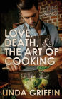 Love, Death, and the Art of Cooking