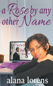 Title: A Rose by Any Other Name, Author: Alana Lorens