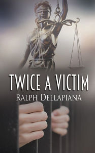 Kindle downloading books Twice a Victim English version 9781509241460 by Ralph Dellapiana, Ralph Dellapiana 