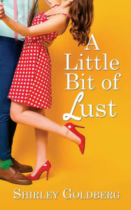 Title: A Little Bit of Lust, Author: Shirley Goldberg
