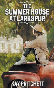 Title: The Summer House at Larkspur, Author: Kay Pritchett