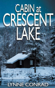 Full books downloads Cabin at Crescent Lake (English Edition) PDB RTF MOBI by Lynne Conrad, Lynne Conrad