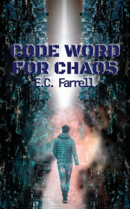 Books online free downloads Code Word for Chaos by E.C. Farrell, E.C. Farrell RTF ePub FB2 9781509248995 English version