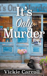 Title: It's Only Murder, Author: Vickie Carroll