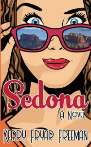 Online free textbooks download Sedona (English literature) PDB by Kerry Fryar Freeman 9781509250974