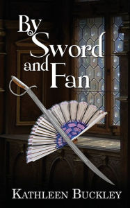 Title: By Sword and Fan, Author: Kathleen Buckley
