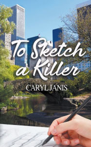 Title: To Sketch a Killer, Author: Caryl Janis