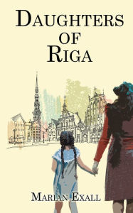 Download ebooks free pdf format Daughters of Riga in English RTF PDB