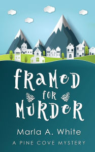 Title: Framed For Murder, Author: Marla A White