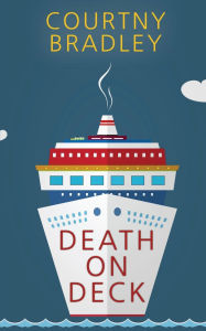 Free book downloads in pdf Death on Deck by Courtny Bradley