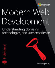 Title: Modern Web Development: Understanding domains, technologies, and user experience, Author: Dino Esposito