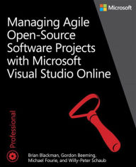 Title: Managing Agile Open-Source Software Projects with Visual Studio Online, Author: Brian Blackman