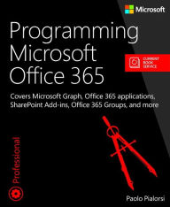 Programming Microsoft Office 365: Covers the Office 365 APIs, SharePoint apps, Office apps, Yammer, Office Graph, Delve, and more