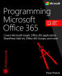 Programming Microsoft Office 365: Covers Microsoft Graph, Office 365 applications, SharePoint Add-ins, Office 365 Groups, and more