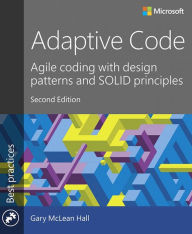 Title: Adaptive Code: Agile coding with design patterns and SOLID principles, Author: Gary McLean Hall
