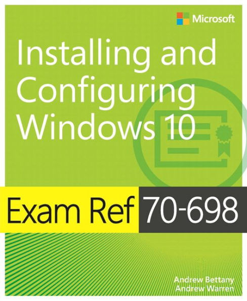 Exam Ref 70-698 Installing and Configuring Windows 10