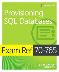 Title: Exam Ref 70-765 Provisioning SQL Databases, Author: Joseph D'Antoni