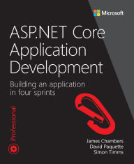 Title: ASP.NET Core Application Development: Building an application in four sprints, Author: James Chambers