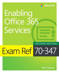 Title: Exam Ref 70-347 Enabling Office 365 Services, Author: Orin Thomas