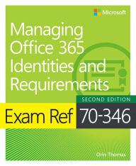 Title: Exam Ref 70-346 Managing Office 365 Identities and Requirements, Author: Orin Thomas