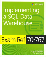Title: Exam Ref 70-767 Implementing a SQL Data Warehouse, Author: Jose Chinchilla
