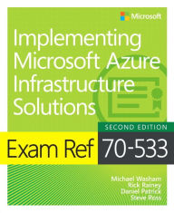 Ipad book downloads Exam Ref 70-533 Implementing Microsoft Azure Infrastructure Solutions CHM PDB ePub 9781509306480 in English by Michael Washam, Rick Rainey, Dan Patrick, Steve Ross