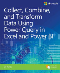 Title: Collect, Combine, and Transform Data Using Power Query in Excel and Power BI, Author: Gil Raviv