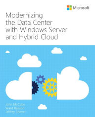 Title: Modernizing the Data Center with Windows Server and Hybrid Cloud, Author: John McCabe