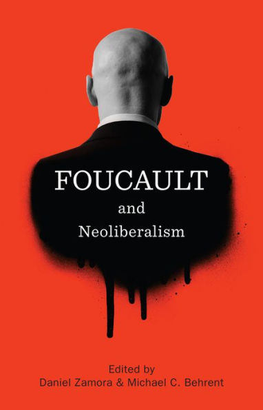 Foucault and Neoliberalism / Edition 1
