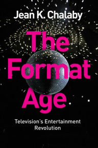 Free book ipod download The Format Age: Television's Entertainment Revolution 9781509502592 by Jean K. Chalaby