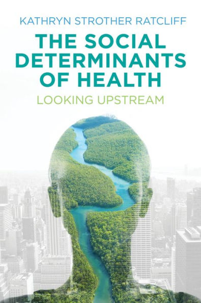 The Social Determinants of Health: Looking Upstream