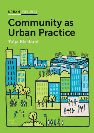 Title: Community as Urban Practice, Author: Talja Blokland