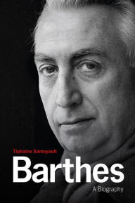 Title: Barthes: A Biography, Author: Tiphaine Samoyault