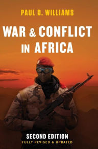 Title: War and Conflict in Africa / Edition 2, Author: Paul D. Williams