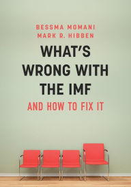 Title: What's Wrong With the IMF and How to Fix It, Author: Bessma Momani