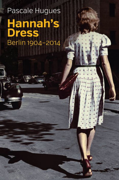 Hannah's Dress: Berlin 1904 - 2014