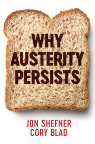 Title: Why Austerity Persists, Author: Jon Shefner