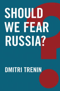 Title: Should We Fear Russia?, Author: Dmitri Trenin