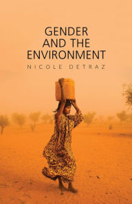Title: Gender and the Environment, Author: Nicole Detraz