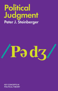 Title: Political Judgment: An Introduction, Author: Peter J. Steinberger