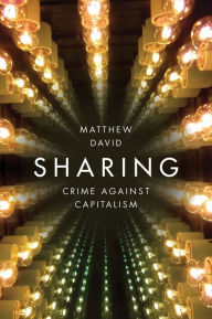 Title: Sharing: Crime Against Capitalism, Author: Matthew David