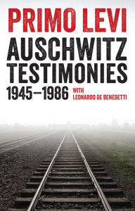 Title: Auschwitz Testimonies: 1945-1986, Author: Primo Levi