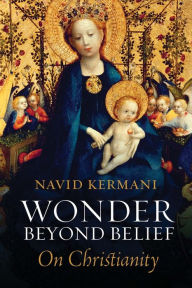 Title: Wonder Beyond Belief: On Christianity, Author: Navid Kermani